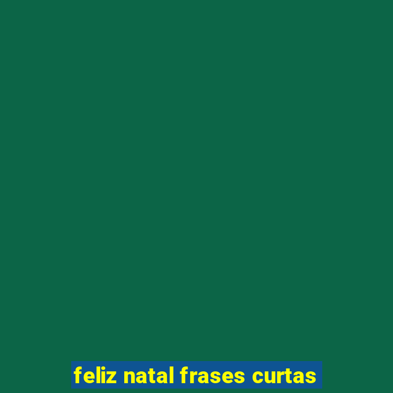 feliz natal frases curtas